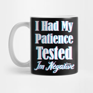 I Had My Patience Tested Im Negative Funny Mug